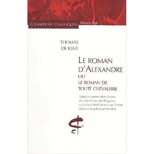 Le Roman D'alexandre Ou Le Roman De Toute Chevalerie
