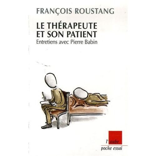 Le Thérapeute Et Son Patient - Entretiens Avec Piere Babin