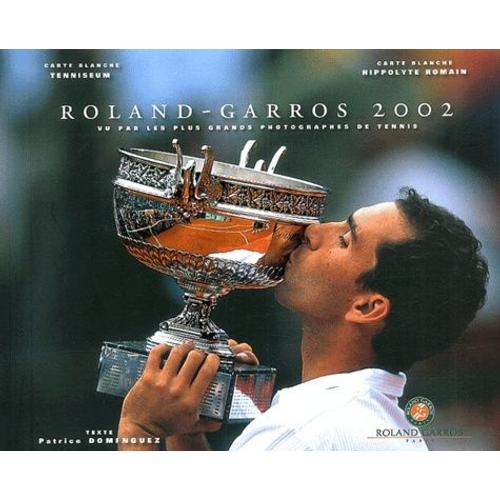 Roland-Garros 2002 - Vu Par Les Plus Grands Photographes De Tennis