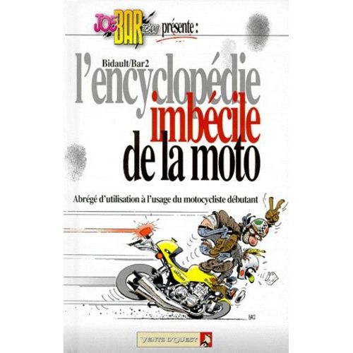 L'encyclopedie Imbecile De La Moto - Abrégé D'utilisation À L'usage Du Motocycliste Débutant