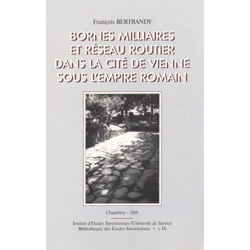 Bornes Milliaires Et Réseau Routier Dans La Cité De Vienne Sous L'empire Romain