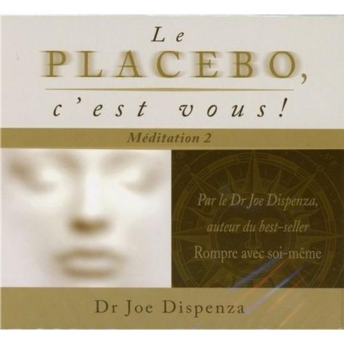 Le Placebo, C'est Vous ! - Méditation 2 : Changez Vos Croyances Et Vos Percéptions (1 Cd Audio Mp3)