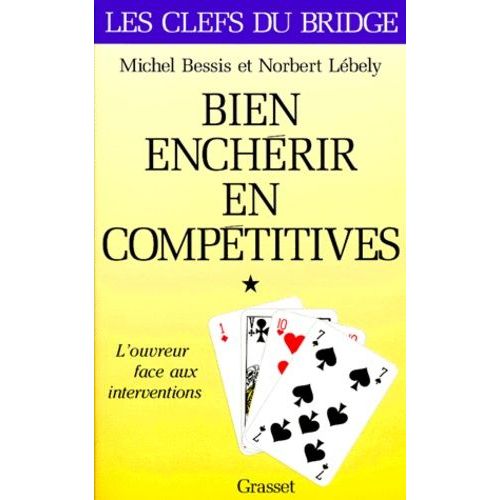 Bien Encherir En Competitives - Tome 1, L'ouvreur Face Aux Interventions