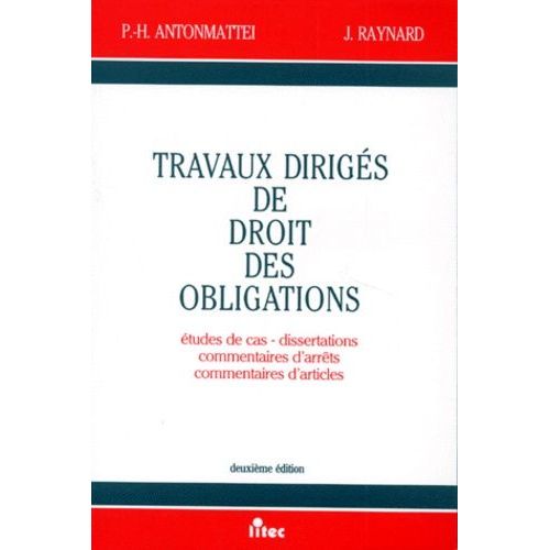 Travaux Diriges De Droit Des Obligations - Etudes De Cas, Dissertations, Commentaires D'arrêts, Commentaires D'articles, 2ème Édition