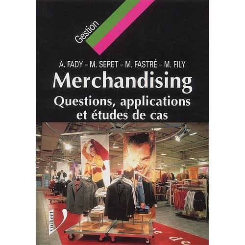 Le Merchandising. Questions, Applications Et Études De Cas