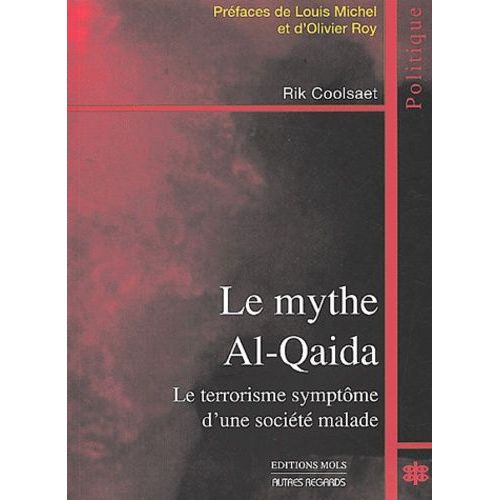 Le Mythe Al-Quaida - Le Terrorisme Symptôme D'une Société Malade