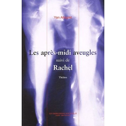 Les Après-Midi Aveugles - Suivi De Rachel