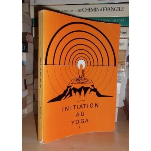 Initiation Au Yoga - T.1 : Aperçu Théorique - Préface Du Professeur Jean De Goldfiem