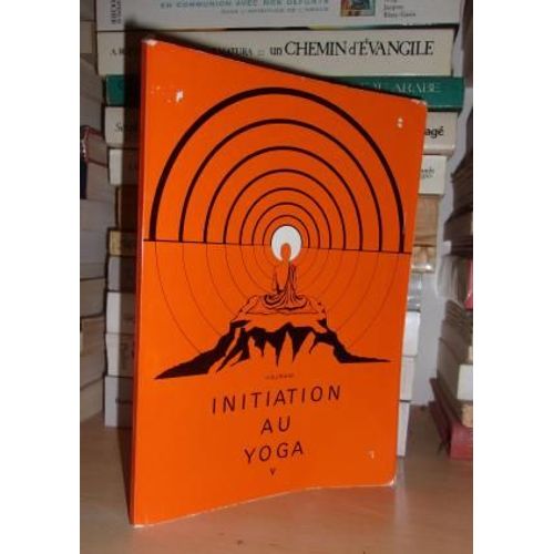 Initiation Au Yoga - T.5 : Pratique