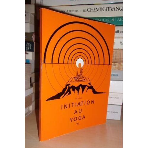 Initiation Au Yoga - T.6 : Pratique