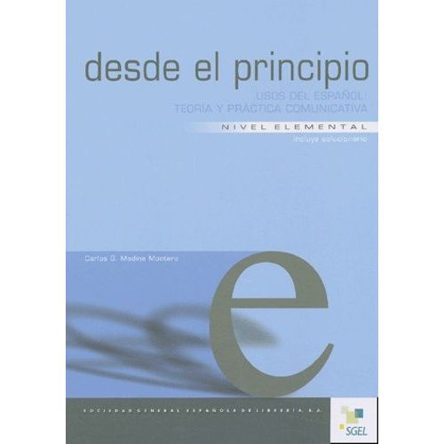 Desde El Principio - Usos Del Epanol Teoria Y Practica Comunicativa, Nivel Elemental