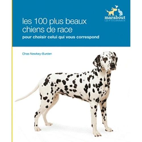 Les Races De Chiens - Choisir Le Chien Qui Vous Convient Parmi Plus De 100 Races