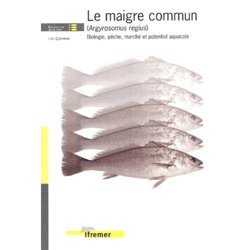 Le Maigre Commun (Argyrosomus Regius). Biologie, Pêche, Marché Et Potentiel Aquacole