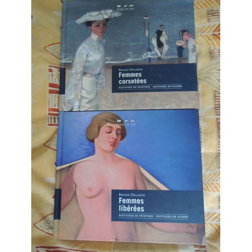 Les 2 Volumes De Bruno Delarue Femmes Libérées Et Femmes Corsetées (Éditions Terre En Vue)