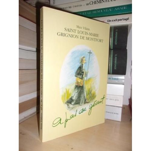 Saint Louis-Marie Grignion De Montfort, A Pas De Geant : Préface De Frans Fabry, Provincial Des Montfortains De Belgique
