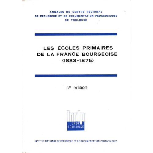 Les Ecoles Primaires De La France Bourgeoise (1833-1875), 2e Éd.