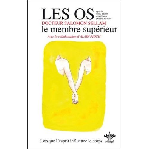 L'encyclopédie Bérangel Des États D'âme À L'origine De Nos Maladies - Tome 9, Le Membre Supérieur