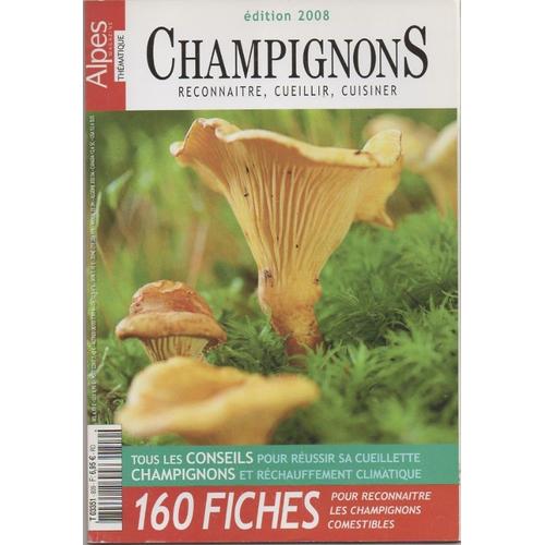 Alpes Magazine Thématique: Champignons, Reconnaître, Cueillir, Cuisiner Édition 2008