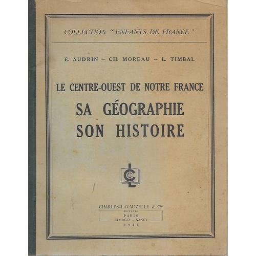 Le Centre-Ouest De La France - Sa Géographie - Son Histoire