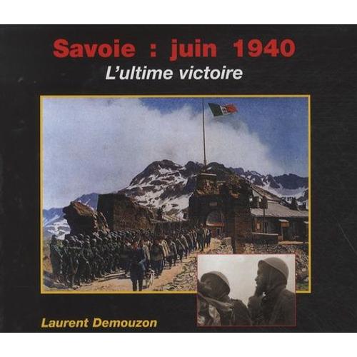 Savoie : Juin 1940 - L'ultime Victoire