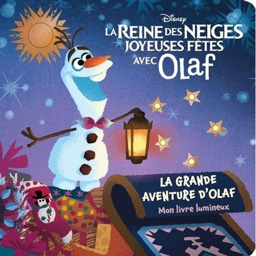 La Reine Des Neiges, Joyeuses Fêtes Avec Olaf : La Grande Aventure D'olaf - Mon Livre Lumineux