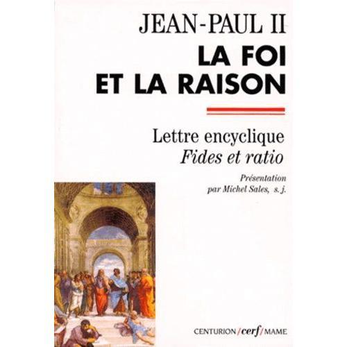La Foi Et La Raison - Lettre Encyclique Fides Et Ratio