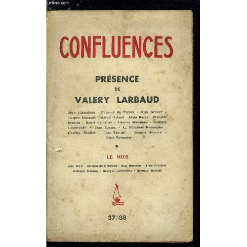 Confluences N° 37-38 - Présence De Valéry Larbaud, A Valery Larbaud Par Jean Giraudoux, Notes Sur Valery Larbaud Par Edmond Du Perron, Sur Valery Larbaud Humaniste Par Jean Grenier, Un Européen(...)