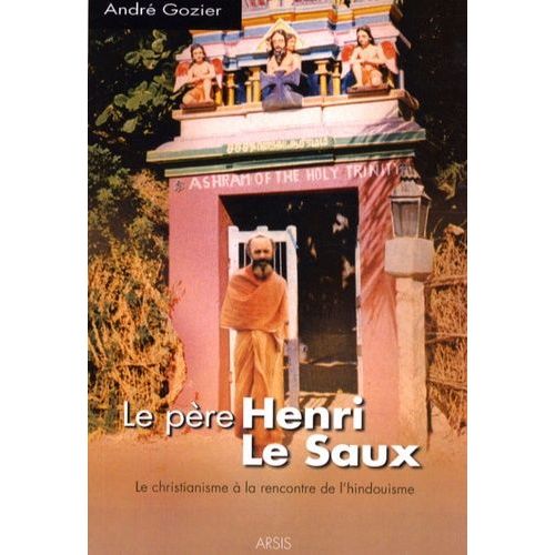 Le Père Henri Le Saux À La Rencontre De L'hindouisme