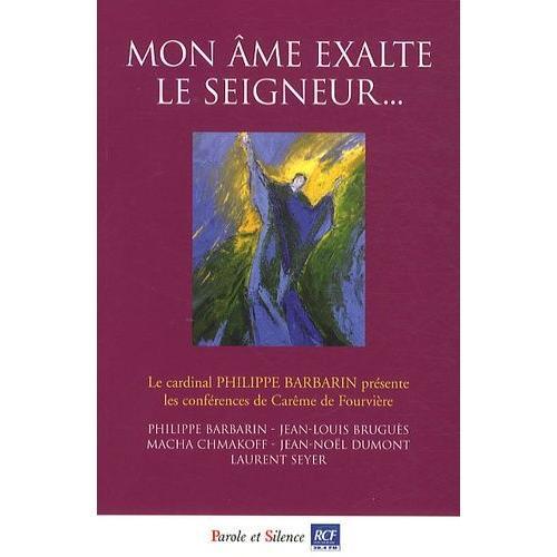 Mon Âme Exalte Le Seigneur - Conférences De Carême 2011 À Notre-Dame De Fourvière