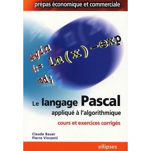 Le Langage Pascal Appliqué À L'algorithmique - Cours & Exercices Corrigés