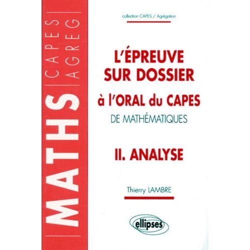L'epreuve Sur Dossier A L'oral Du Capes De Mathematiques - Tome 2, Analyse