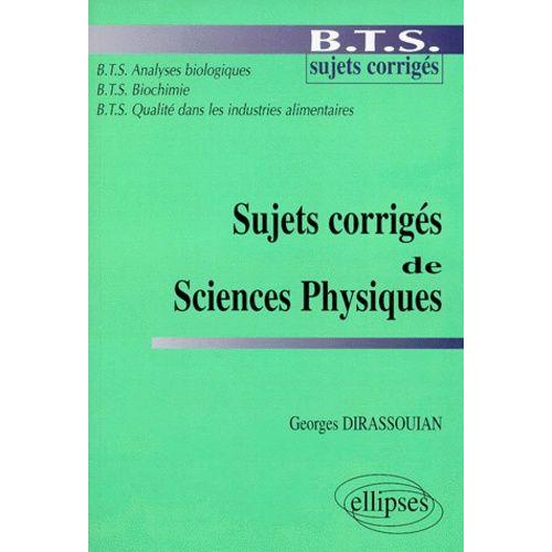 Sujets Corrigés De Sciences Physiques - Bts, Sujets Corrigés, Bts Analyses Biologiques, Bts Biochimie, Bts Qualité Dans Les Industries Alimentaires