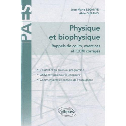 Physique Et Biophysique - Rappels De Cours, Exercices Et Qcm Corrigés Tome 1