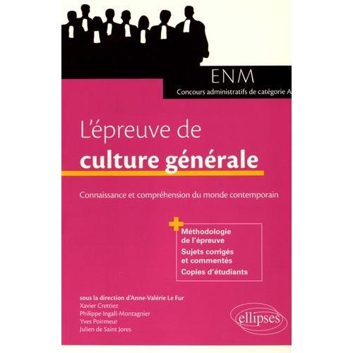 L'épreuve De Culture Générale Aux Concours - Connaissance Et Compréhension Du Monde Contemporain