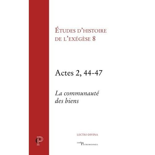 Etudes D'histoire De L'exégèse 8 - Actes 2, 44-47, La Communauté Des Biens