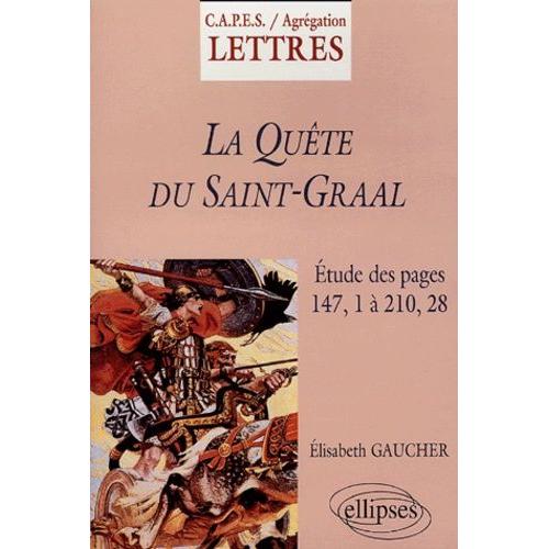 La Quête Du Saint-Graal (D'après L'édition Critique D'a. Pauphilet) - Etude Des Pages 147, 1 À 210, 28