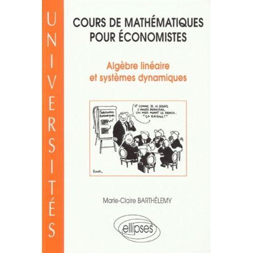 Cours De Mathematiques Pour Economistes - Algèbre Linéaire Et Systèmes Dynamiques