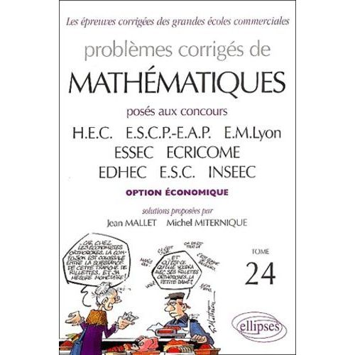 Problèmes Corrigés De Mathématiques Posés Aux Concours Des Grandes Écoles Commerciales - Option Économique