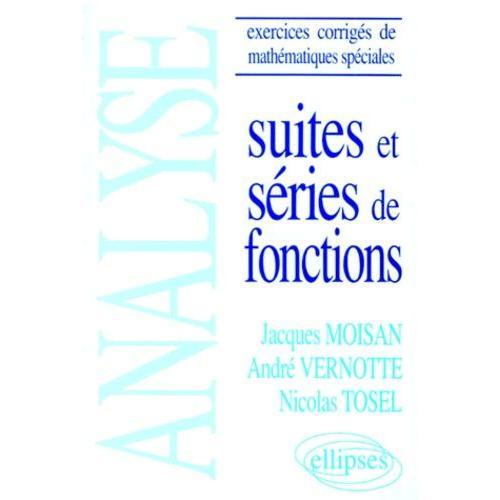 Suites Et Series De Fonctions - Analyse, Exercices Corrigés De Mathématiques Spéciales