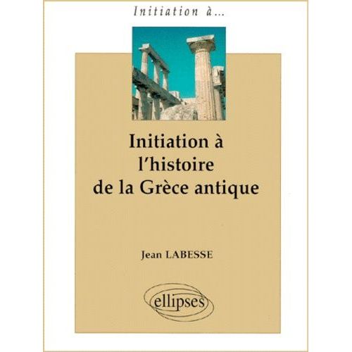 Initiation À L'histoire De La Grèce Antique