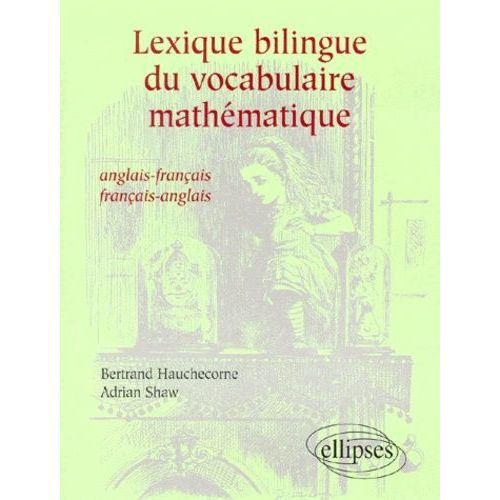 Lexique Bilingue Du Vocabulaire Mathématique - Anglais-Français Et Français-Anglais