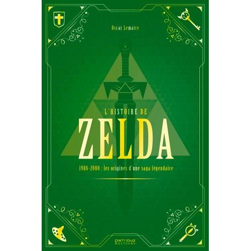 Histoire De Zelda (L') - Tome 1 : L'histoire De Zelda: 1986 - 2000, Les Origines D'une Saga Légendaire