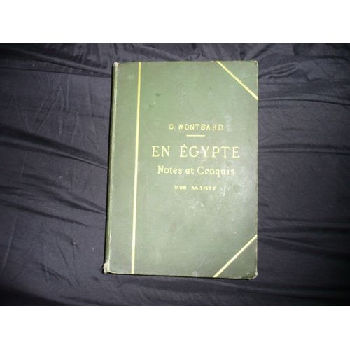En Egypte , Notes Et Croquis D'un Artiste Georges Montbard