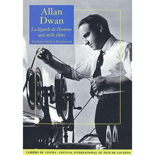 Allan Dwan, La Légende De L'homme Aux Mille Films