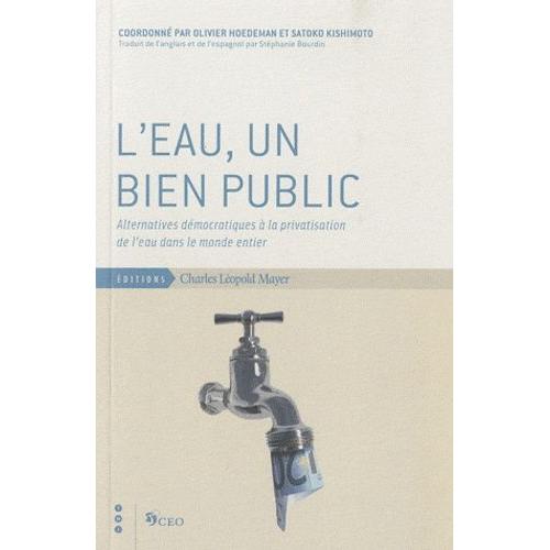 L'eau, Un Bien Public - Alternatives Démocratiques À La Privatisation De L'eau Dans Le Monde Entier