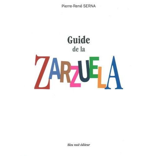 Guide De La Zarzuela - La Zarzuela De Z À A
