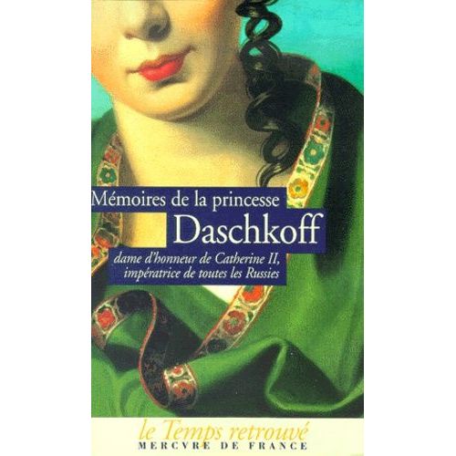 Mémoires De La Princesse Daschkoff, Dame D'honneur De Catherine Ii, Impératrice De Toutes Les Russies