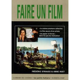Faire un film de Anne Huet et Frédéric Strauss - Cahiers du Cinéma