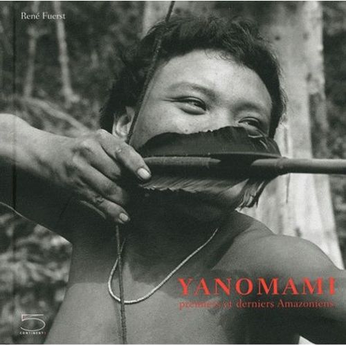 Yanomami - Premiers Et Derniers Amazoniens