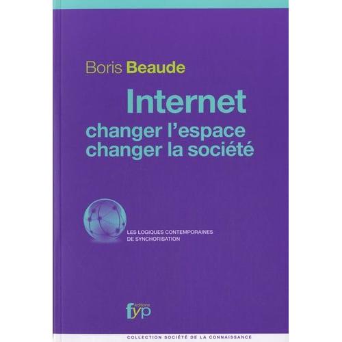 Internet, Changer L'espace, Changer La Société